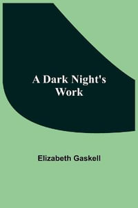 A Dark Night'S Work - Elizabeth Cleghorn Gaskell