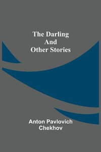 The Darling And Other Stories - Anton Pavlovich Chekhov