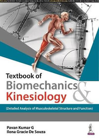 Textbook of Biomechanics & Kinesiology : Detailed Analysis of Musculoskeletal Structure and Function) - Pavan Kumar G