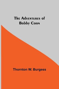 The Adventures of Bobby Coon - Thornton W Burgess