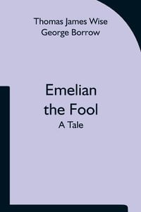 Emelian the Fool : a tale - Thomas James Wise; George Borrow