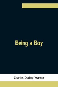 Being a Boy - Charles Dudley Warner