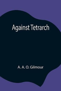 Against Tetrarch - A. A. O. Gilmour