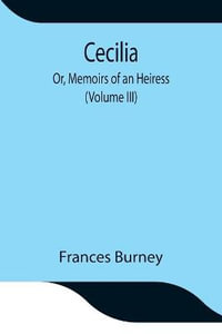 Cecilia; Or, Memoirs of an Heiress (Volume III) - Frances Burney