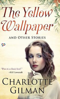 The Yellow Wallpaper and Other Stories - Perkins Gilman Charlotte