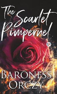 The Scarlet Pimpernel - Baroness Orczy