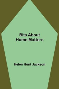 Bits about Home Matters - Helen Hunt Jackson