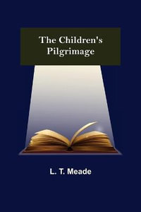 The Children's Pilgrimage - L. T. Meade