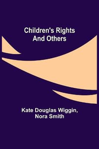 Children's Rights and Others - Kate Douglas Wiggin