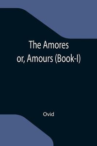 The Amores; or, Amours (Book-I) - Ovid