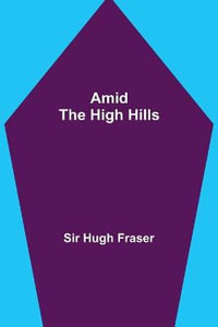 Amid the High Hills - Sir Hugh Fraser