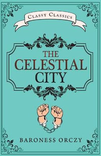 The Celestial City - Baroness Orczy