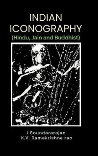 INDIAN ICONOGRAPHY (Hindu, Jain and Buddhist) - J. Soundararajan