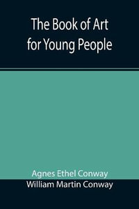 The Book of Art for Young People - Agnes Ethel Conway