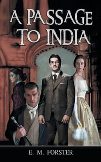 A Passage To India : Forster's Story of Pre-Independence India - E. M. Forster