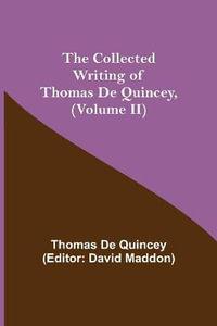 The Collected Writing of Thomas De Quincey, (Volume II) - Thomas De Quincey