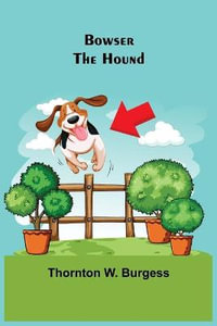 Bowser the Hound - Thornton W. Burgess