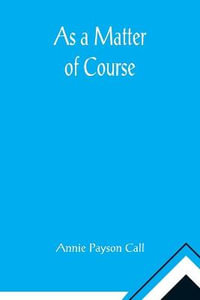 As a Matter of Course - Annie Payson Call