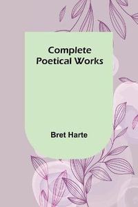 Complete Poetical Works - Bret Harte