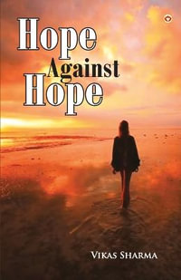 Hope Against Hope - Prof.  Vikas Sharma