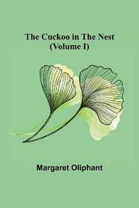 The Cuckoo in the Nest (Volume I) - Margaret Oliphant