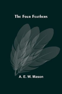 The Four Feathers - A. E. W. Mason