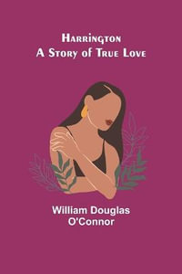 Harrington : A Story of True Love - William Douglas O'Connor