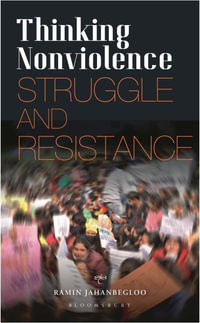 Thinking Nonviolence : Struggle and Resistance - Ramin Jahanbegloo