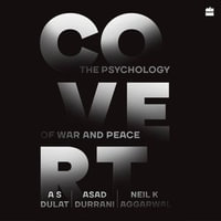Covert : The Psychology of War and Peace - A.S. Dulat