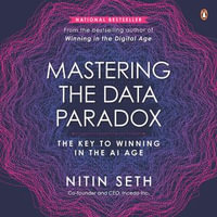 Mastering the Data Paradox : Key to Winning in the AI Age - Nitin Seth