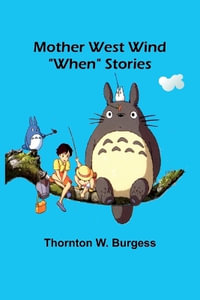 Mother West Wind "When" Stories - Thornton W. Burgess