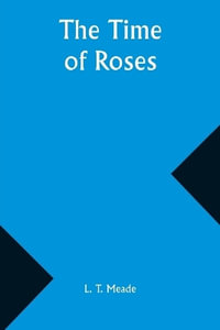 The Time of Roses - L. T. Meade