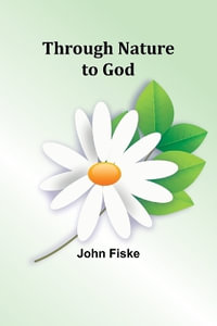 Through Nature to God - John Fiske