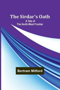 The Sirdar's Oath : A Tale of the North-West Frontier - Bertram Mitford