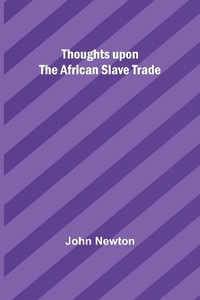 Thoughts upon the African slave trade - John Newton