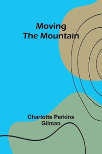 Moving the Mountain - Charlotte Perkins Gilman