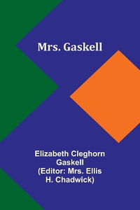 Mrs. Gaskell - Elizabeth Cleghorn Gaskell