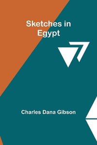 Sketches in Egypt - Charles Dana Gibson