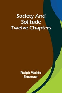 Society and solitude : Twelve chapters - Ralph Waldo Emerson