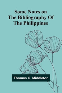 Some notes on the bibliography of the Philippines - Thomas C. Middleton