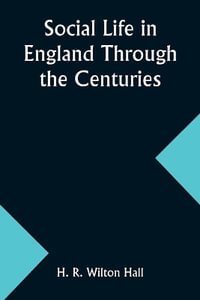 Social Life in England Through the Centuries - H. R. Hall