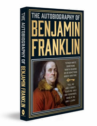 The Autobiography of Benjamin Franklin - Benjamin Franklin