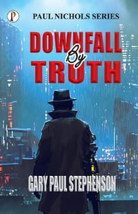 Downfall By Truth - Gary  Paul Stephenson