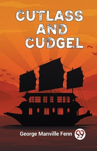 Cutlass and Cudgel - George Manville Fenn