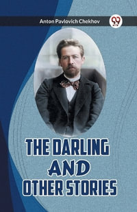 The Darling and Other Stories - Anton Pavlovich Chekhov