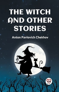 The Witch and Other Stories - Anton Pavlovich Chekhov