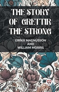 The Story of Grettir the Strong - Eirikr Magnusson