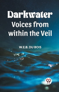 Darkwater Voices From Within The Veil - W. E. B. Du Bois