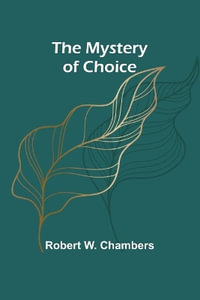 The Mystery of Choice - Robert W. Chambers