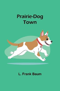 Prairie-Dog Town - L. Frank Baum